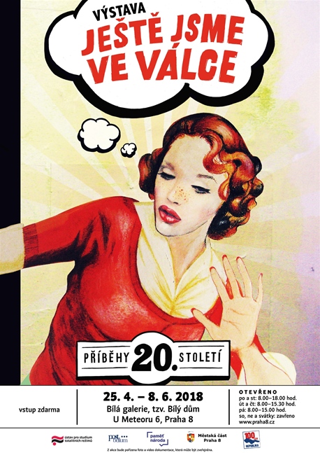 Výstava – Ještě jsme ve válce, od 25. dubna do 8. června 2018, Bílá galerie